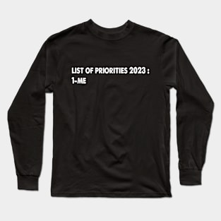 list of priorities 2023 Long Sleeve T-Shirt